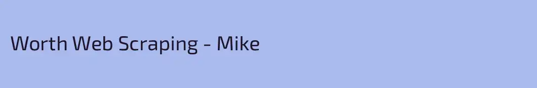 Worth Web Scraping - Mike